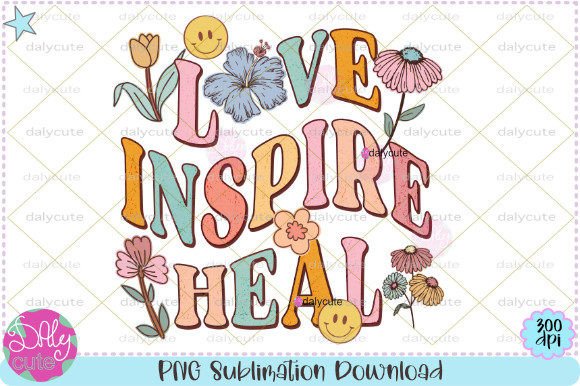 Love Inspire Heal Retro Flowers Boho Graphics