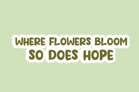Where Flowers Bloom So Does Hope Graphics